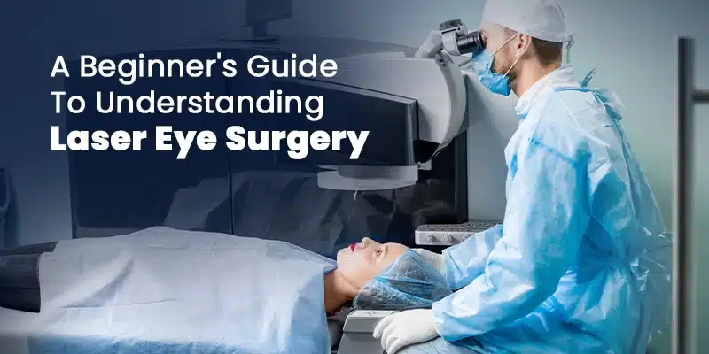 Guide to laser eye surgery