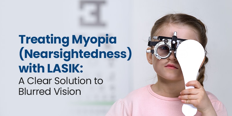 Myopia (Nearsightedness) Treatment with LASIK